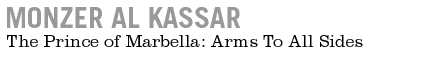 Monzar Al Kassar - The Prince of Marbella: Arms To All Sides